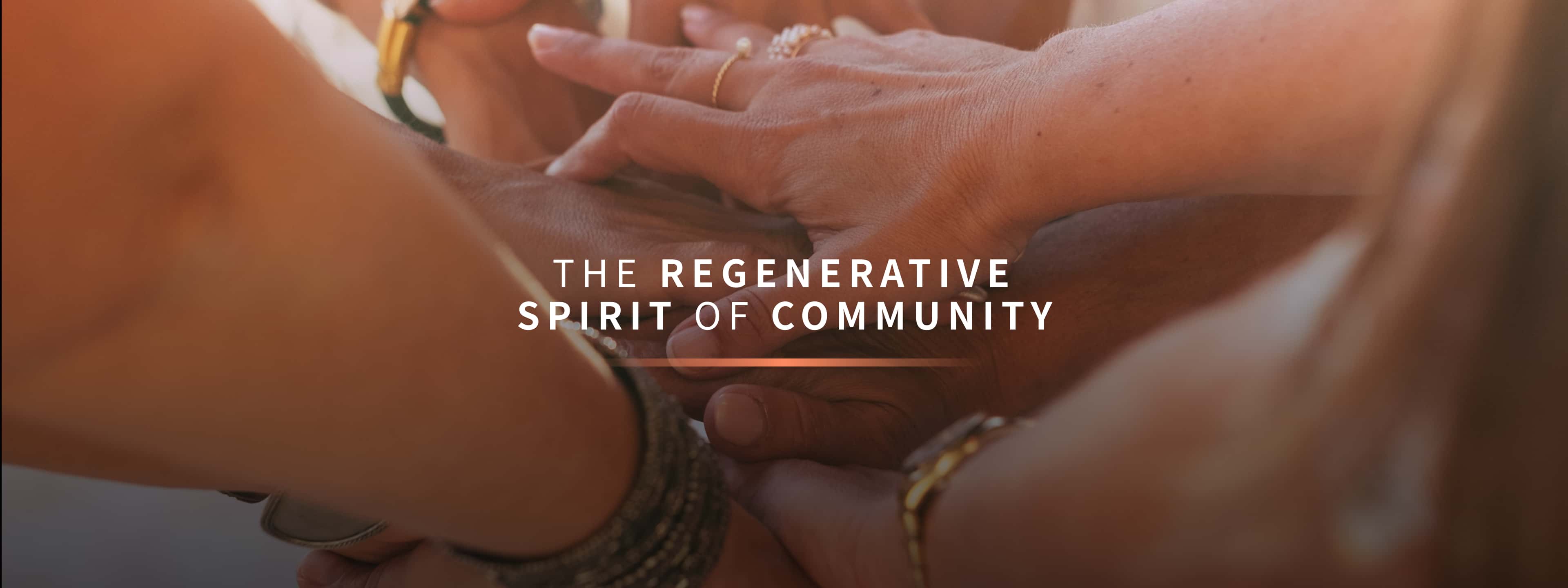 The Regenerative Spirit Of Community